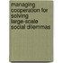 Managing Cooperation for Solving Large-Scale Social Dilemmas