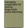 Managing Cooperation for Solving Large-Scale Social Dilemmas door Jorge Andrick Parra Valencia