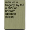 Manuel; a Tragedy. by the Author of Bertram (German Edition) door Robert Maturin Charles