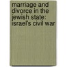 Marriage and Divorce in the Jewish State: Israel's Civil War door Susan M. Weiss