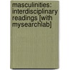 Masculinities: Interdisciplinary Readings [With Mysearchlab] door Mark Hussey