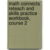 Math Connects Reteach and Skills Practice Workbook, Course 2 door McGraw-Hill Glencoe