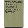 Mathematics For Elementary Teachers: A Contemporary Approach door Gary L. Musser