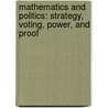 Mathematics and Politics: Strategy, Voting, Power, and Proof door Allison M. Pacelli