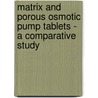 Matrix and Porous Osmotic Pump Tablets - A Comparative Study door Sudeesh Edavalath