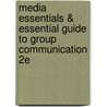 Media Essentials & Essential Guide To Group Communication 2E door Thomas R. Martin