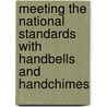Meeting the National Standards With Handbells and Handchimes door Michael B. McBride