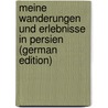 Meine Wanderungen Und Erlebnisse in Persien (German Edition) by Vámbéry Ármin