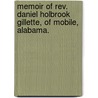 Memoir of Rev. Daniel Holbrook Gillette, of Mobile, Alabama. door W.B. Gillette
