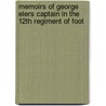 Memoirs of George Elers Captain in the 12th Regiment of Foot by Lord Monson