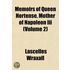 Memoirs Of Queen Hortense, Mother Of Napoleon Iii (volume 2)