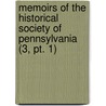 Memoirs of the Historical Society of Pennsylvania (3, Pt. 1) by Historical Society of Pennsylvania