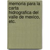Memoria para la carta hidrografica del Valle de Mexico, etc. door Manuel Orozco y. Berra