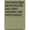 Merkwürdige Aktenstücke aus dem Zeitalter der Reformation. by Christian Gotthold Neudecker