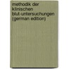 Methodik Der Klinischen Blut-Untersuchungen (German Edition) door Grawitz Ernst