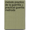 Metodo Practico de la Guerrilla = Practical Guerilla Methods by Marcelo Ferroni