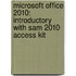 Microsoft Office 2010: Introductory with Sam 2010 Access Kit