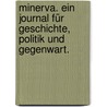 Minerva. Ein Journal für Geschichte, Politik und Gegenwart. door Onbekend