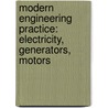 Modern Engineering Practice: Electricity, Generators, Motors door Frank Wakeley Gunsaulus