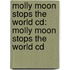 Molly Moon Stops The World Cd: Molly Moon Stops The World Cd