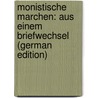 Monistische Marchen: Aus Einem Briefwechsel (German Edition) by Max 1871-1953 Grunwald