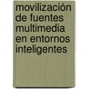 Movilización de Fuentes Multimedia en Entornos Inteligentes door Javier Medina Quero