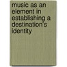 Music as an Element in Establishing a Destination's Identity door Morakeng Edward Kenneth Lebaka
