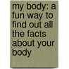 My Body: A Fun Way to Find Out All the Facts about Your Body by Sally Hewitt