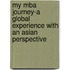 My Mba Journey-a Global Experience With An Asian Perspective