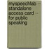 Myspeechlab -- Standalone Access Card -- For Public Speaking