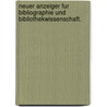 Neuer Anzeiger Fur Bibliographie Und Bibliothekwissenschaft. door Julius Petzholdt Dr.