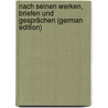 Nach Seinen Werken, Briefen Und Gesprächen (German Edition) by Karpeles Gustav