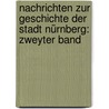 Nachrichten zur Geschichte der Stadt Nürnberg: zweyter Band by Michael Truckenbrot