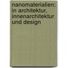 Nanomaterialien: In Architektur, Innenarchitektur Und Design by Sylvia Leydecker