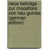 Neue Beiträge Zur Moosflora Von Neu-Guinea (German Edition) door Geheeb Adalbert
