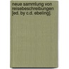 Neue Sammlung Von Reisebeschreibungen [ed. By C.d. Ebeling]. door Neue Sammlung