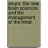 Neuro: The New Brain Sciences and the Management of the Mind