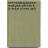 New Headwaybeginner Workbook With Key & Ichecker Cd-rom Pack by Soars