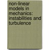 Non-linear models in Mechanics: Instabilities and Turbulence by Igor Gaissinski