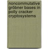 Noncommutative Gröbner bases in Polly Cracker cryptosystems door Andreas Helde