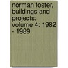 Norman Foster, Buildings and Projects: Volume 4: 1982 - 1989 by Ian Lambot