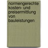 Normengerechte Kosten- Und Preisermittlung Von Bauleistungen by Walter Winkler