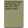 Oesterreichischer Beobachter auf das Jahr 1827, Zweiter Band door Onbekend