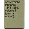 Oesterreichs Lehrjahre, 1848-1860, Volume 1 (German Edition) door Schmidt-Weissenfels Eduard