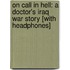 On Call in Hell: A Doctor's Iraq War Story [With Headphones]