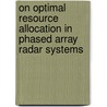 On Optimal Resource Allocation in Phased Array Radar Systems door Ayhan Irci