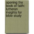 Opening the Book of Faith: Lutheran Insights for Bible Study