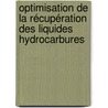 Optimisation de La récupération Des Liquides Hydrocarbures door Toufik Zaiz