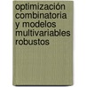 Optimización Combinatoria y Modelos Multivariables Robustos door Jesus Fabian Lopez Perez