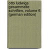 Otto Ludwigs Gesammelte Schriften, Volume 6 (German Edition) by Ludwig Otto